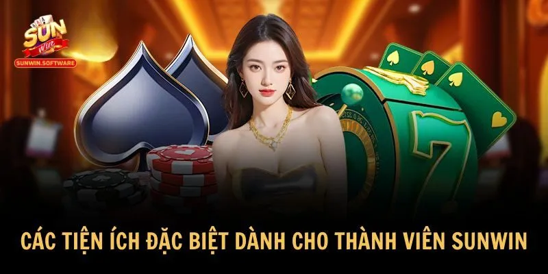 Những quyền lợi thành viên vượt trội chỉ có tại Sunwin